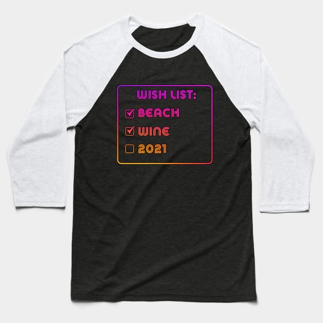 wish list beach wine 2021 Baseball T-Shirt by LedDes